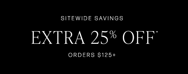 extra 25% off all orders $125 or more sitewide