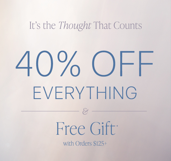 It’s the Thought That Counts | 40% Off Everything