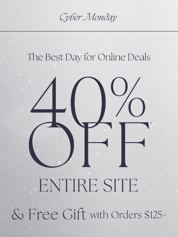 Cyber Week sale 40% off everything sitewide plus free gift with orders of $125 or more