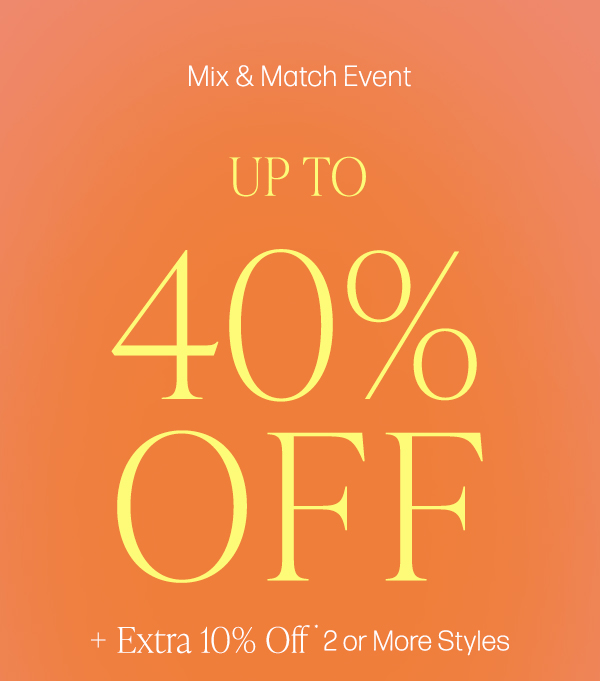 up to 40% off plus extra 10% off 2 or more styles for women and men