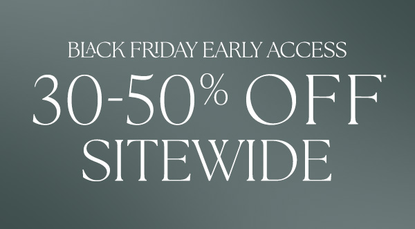 shop 30-50% off the entire site early access black Friday