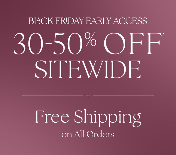 shop 30-50% off the entire site early access Black Friday plus free shipping all orders