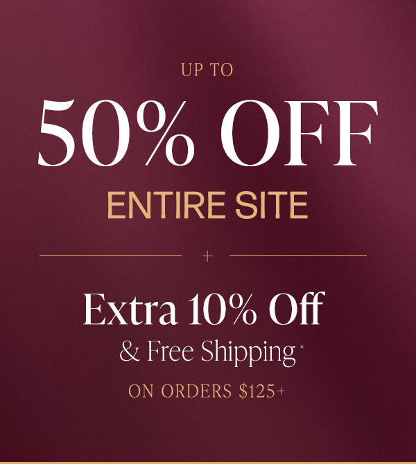 final day up to 50% off entire site plus extra 10% off orders $125+