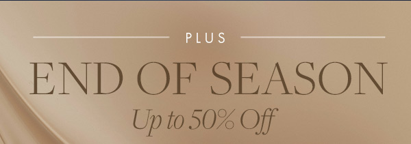 Shop during the End of Season event and get up to 50% off.