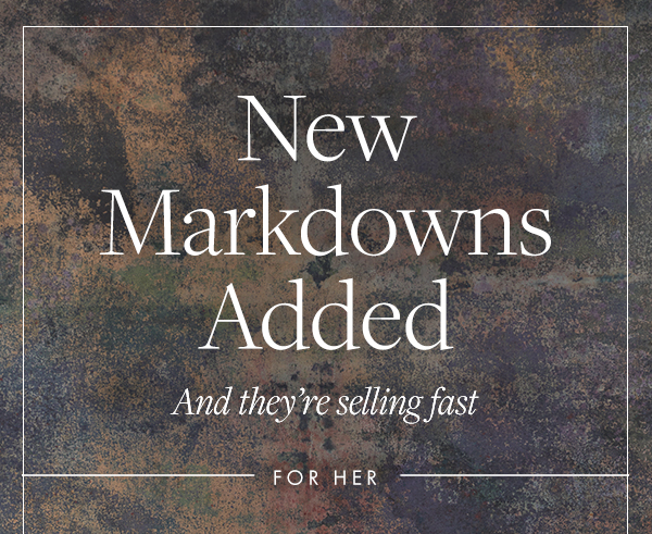 New markdowns added… and they’re selling fast! 