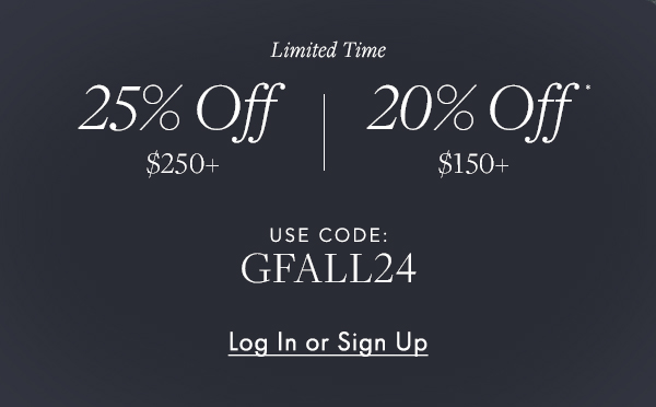 Members enjoy 25% off orders over $250, or 20% off orders over $150. Log in or sign up now. 