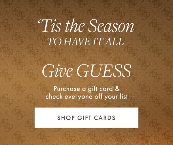 Give GUESS this season with an e-gift card.