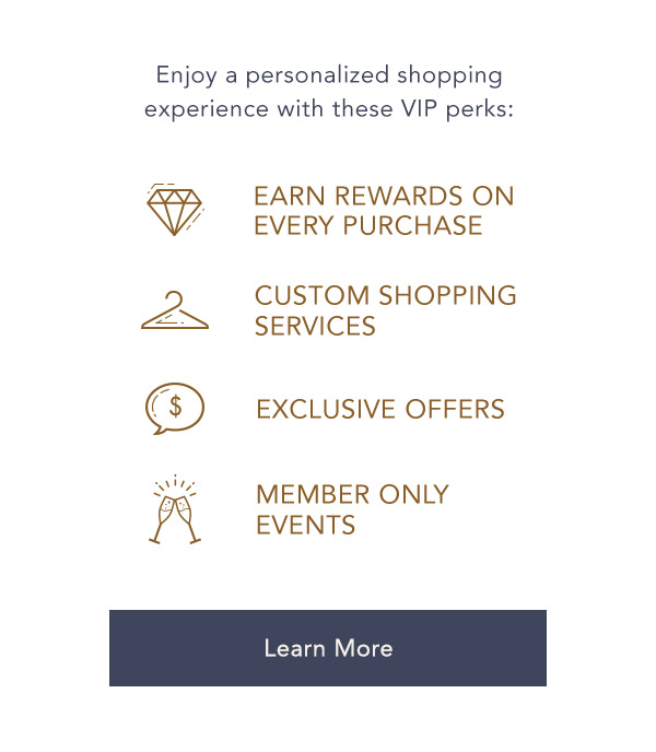 Enjoy a personalized shopping experience with these VIP perks | Learn More>