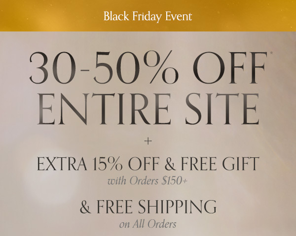 Black Friday is here. Get 30-50% Off the entire site + an extra 15% Off with a free gift for orders $150+.    