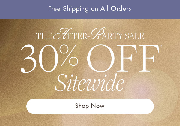 Save 30% off everything during the After-Party Sale. 