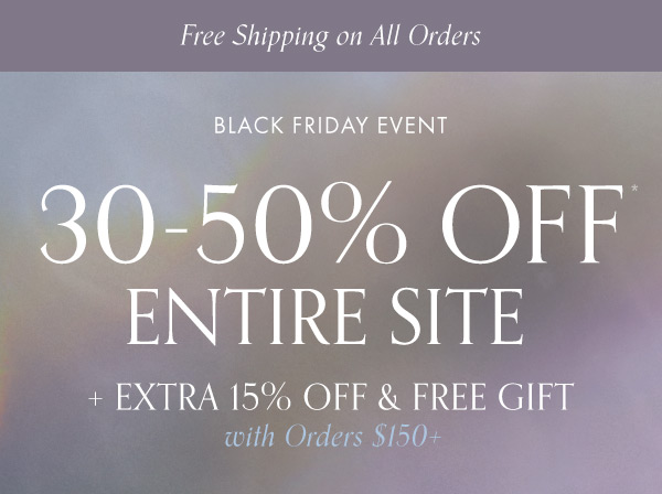 Don’t miss this: Get up to 50% off the entire site, extra 15% off and a free gift with orders $150+.