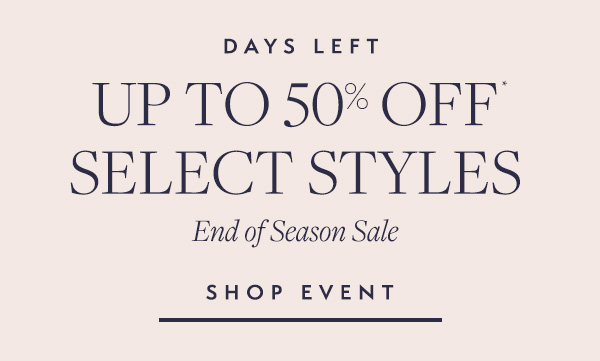 Final days for End of Season Sale. Shop trending favorites before they sell out.