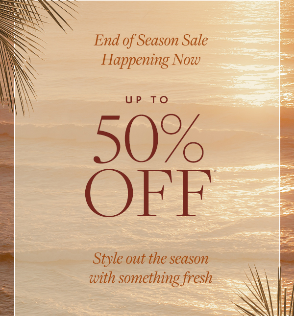 Get up to 50% off during the End of Season Sale. 