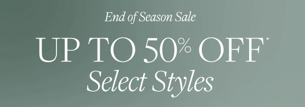 End of Season Sale—Take up to 50% Off select styles. 