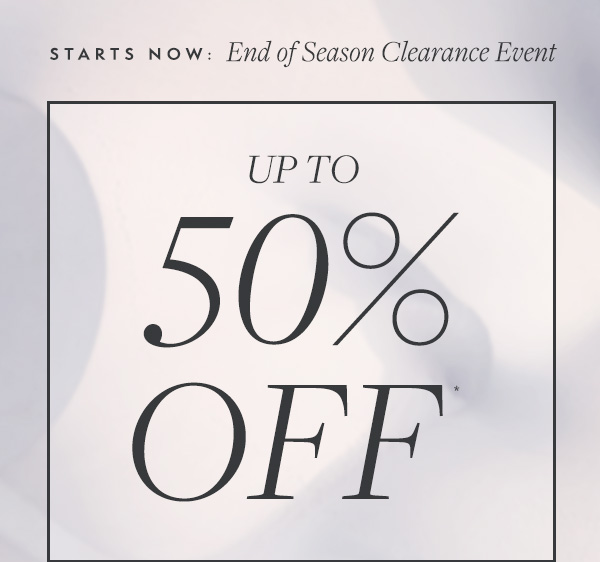 End of Season Clearance Event—Up to 50% Off Starts Now.