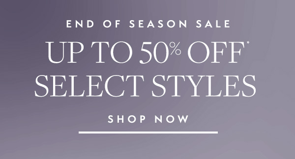 End of Season Sale continues. Take up to 50% Off select styles. 