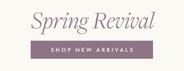 Revive your look with new spring arrivals.