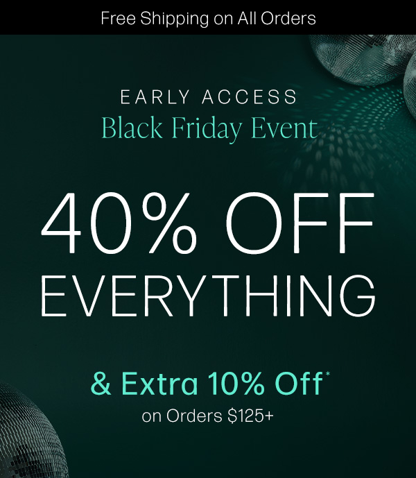 40% off everything plus extra 10% off orders $125+