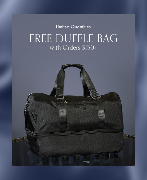 Enjoy a free duffle bag with orders $150 or more.