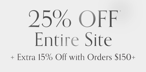 Shop 25-50% Off the entire site + get an extra 15% off orders $150 or more. 